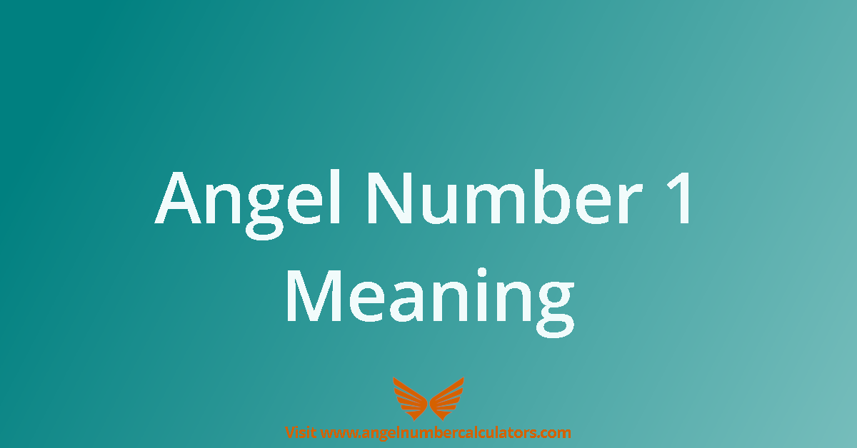 Angel Number 1 Meaning: What It Reveals About Your Personal Journey ...